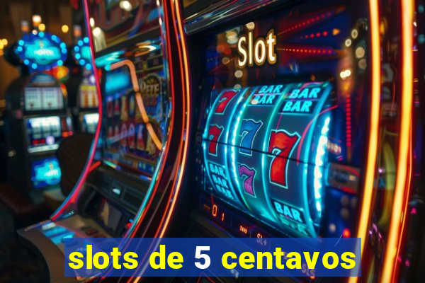 slots de 5 centavos